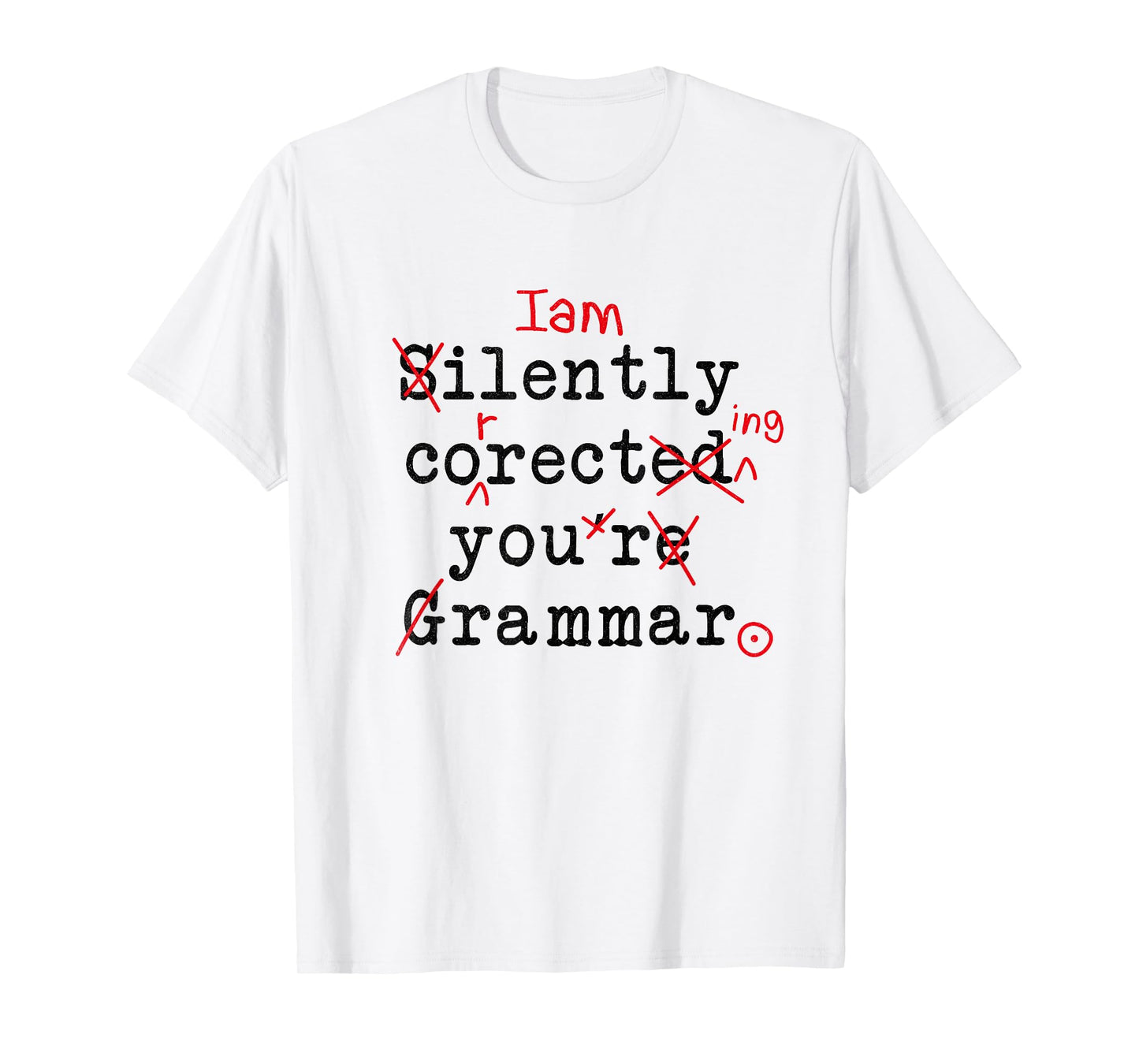 I'm Silently Correcting Your Grammar Funny Sarcastic Teacher T-Shirt