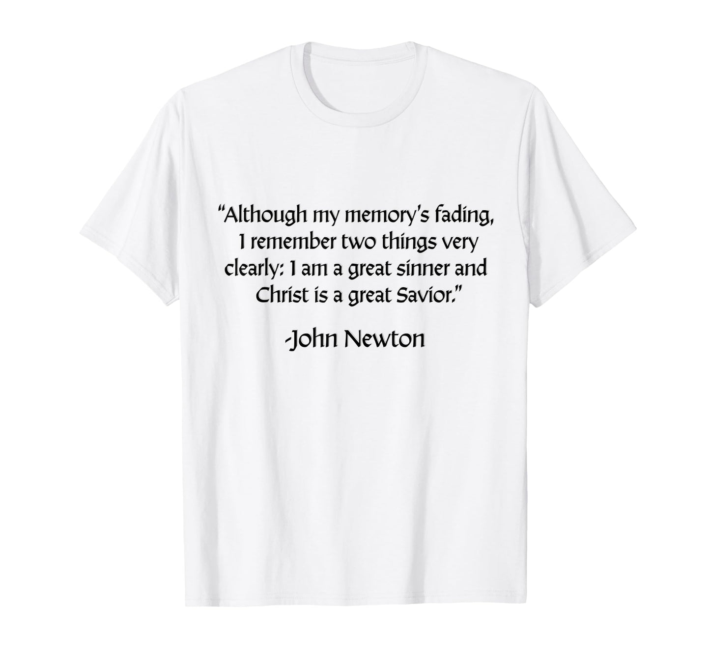 John Newton - I am a Great Sinner, Christ is a Great Savior T-Shirt