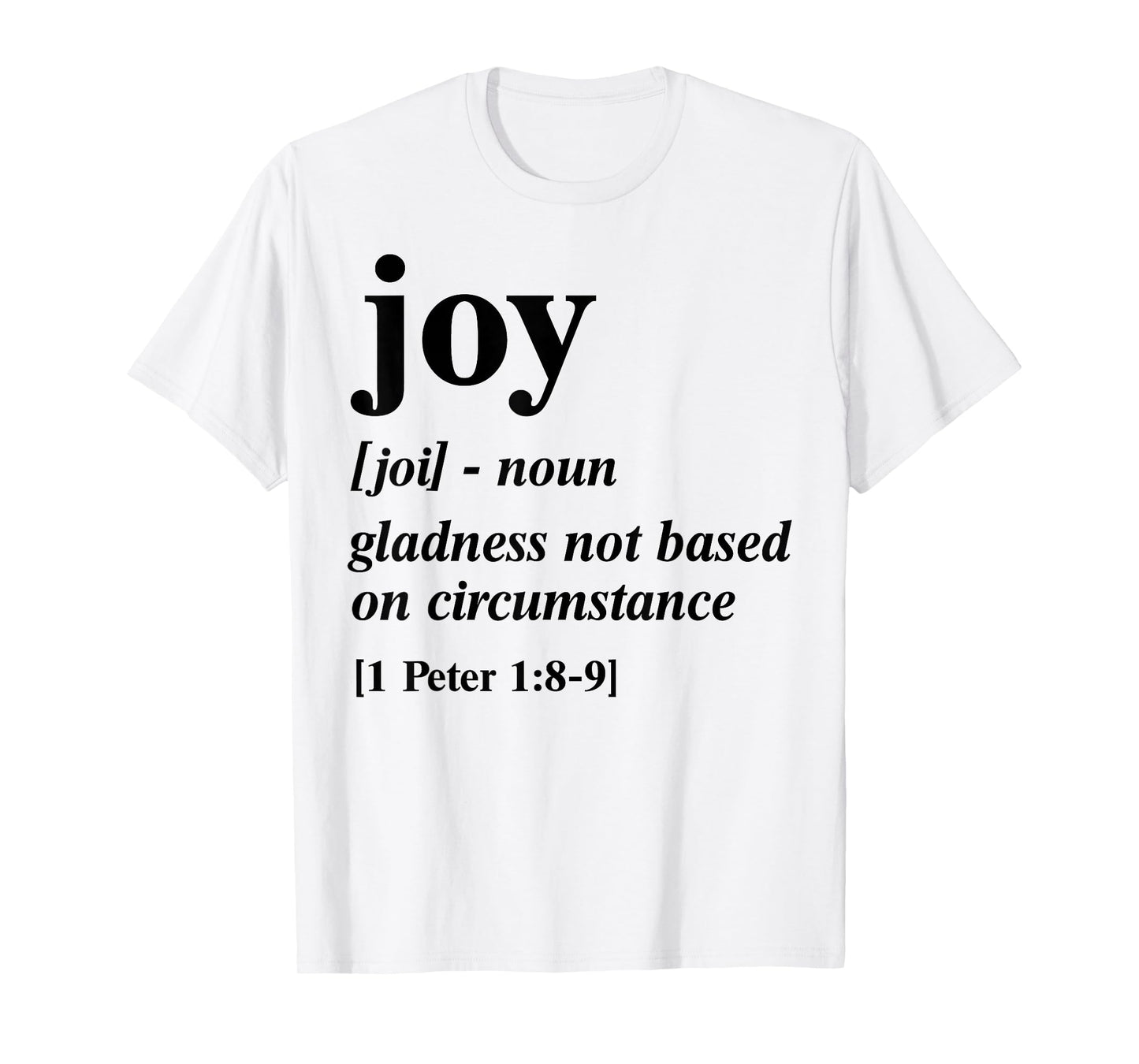 Joy Gladness Not Based On Circumstance T-Shirt