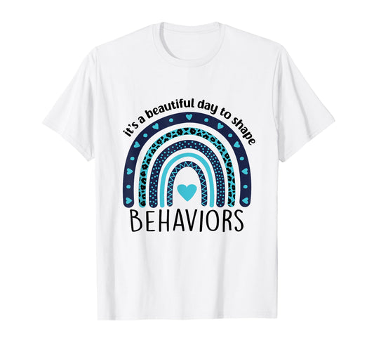 It's Beautiful Day To Shape Behaviors ABA Therapist Rainbow T-Shirt
