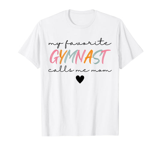 Gymnastics Mom My Favorite Gymnast Calls Me Mom Women Parent T-Shirt