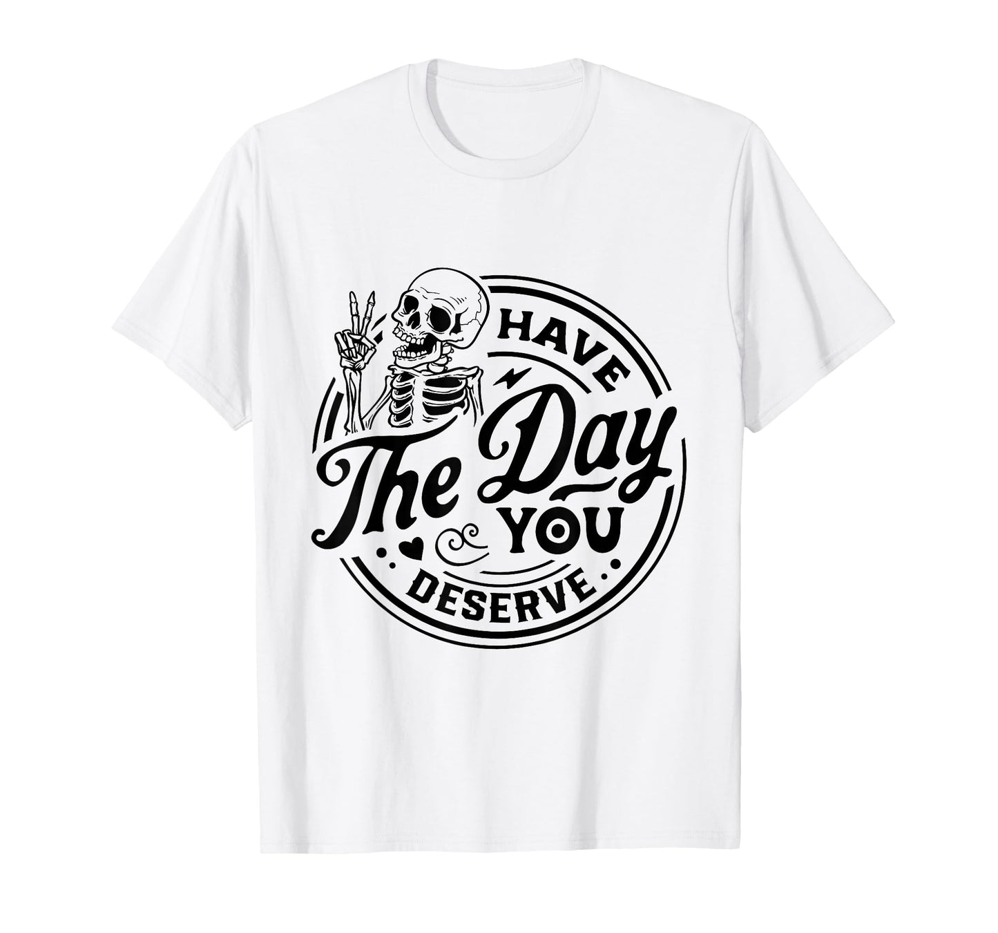 Vintage Skeleton Have The Day You Deserve Peace Valentine T-Shirt