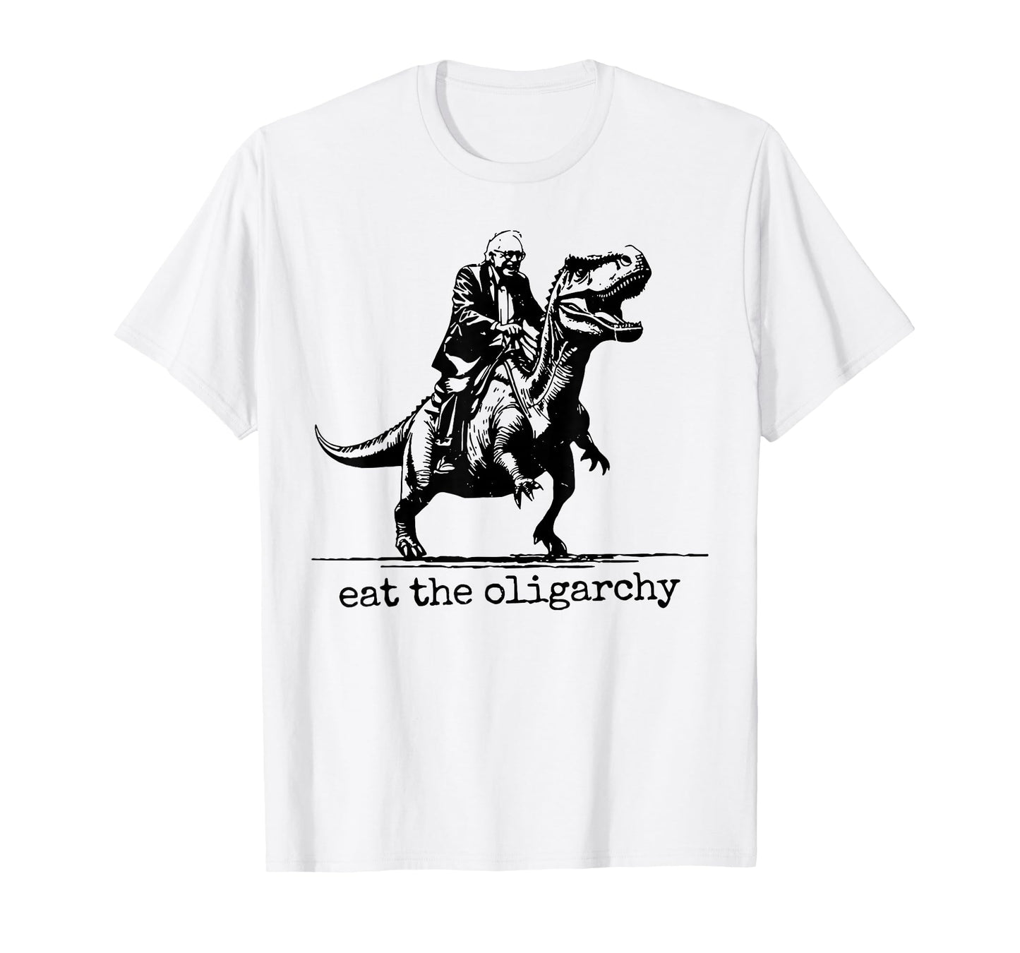Eat The Oligarchy - Bernie Sanders riding a T-rex T-Shirt