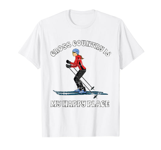 CROSS COUNTRY IS MY HAPPY PLACE SKI LOVERS T SHIRT T-Shirt