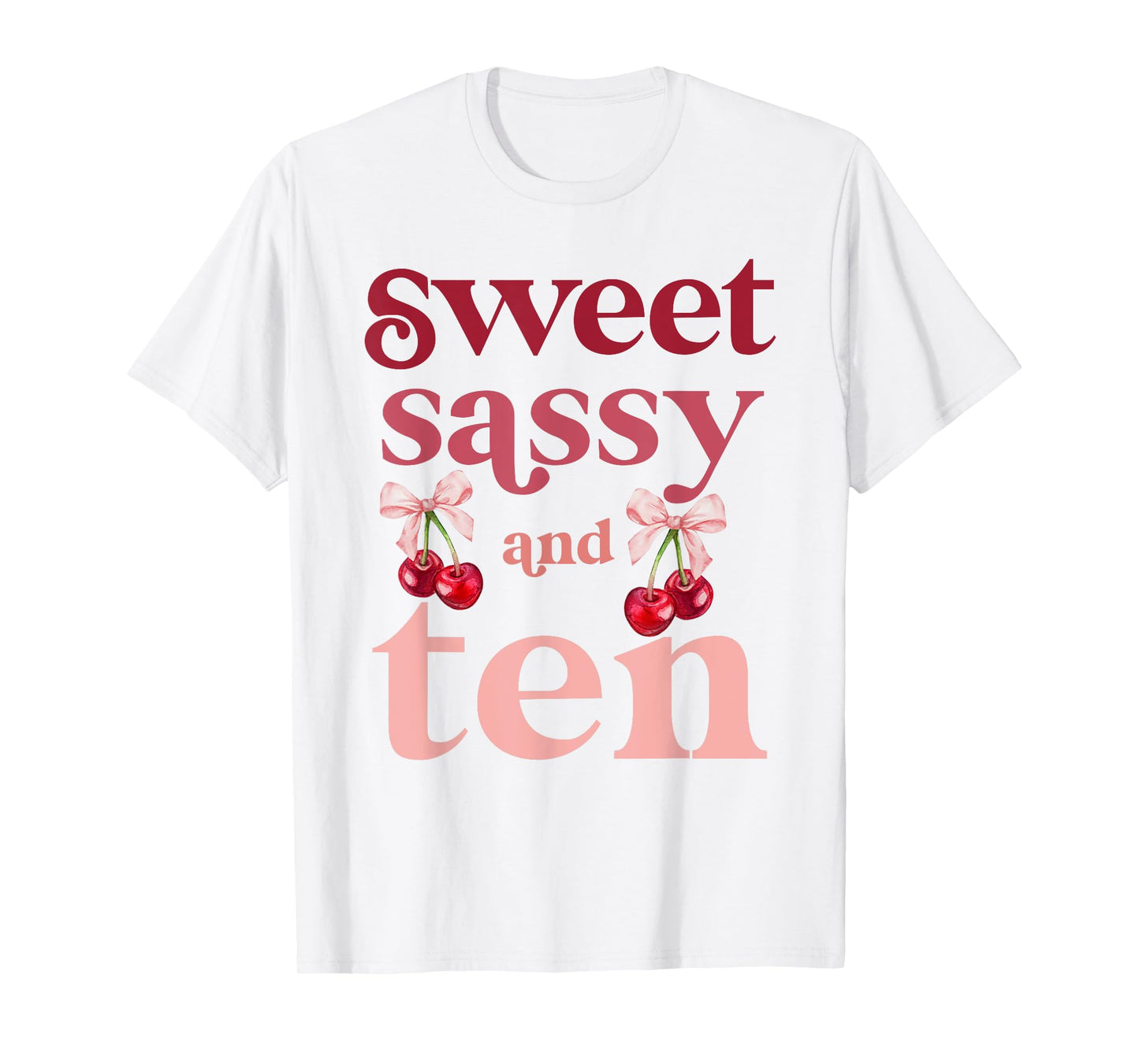10th Birthday Girl Sweet Sassy And Ten 10 Years Old Cherry T-Shirt