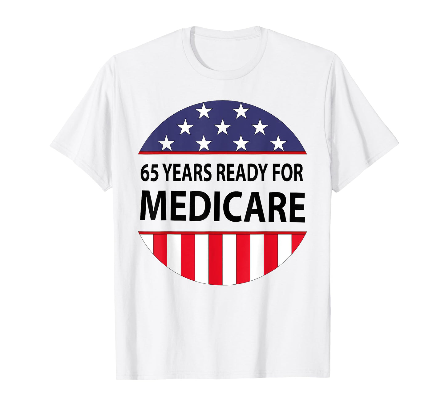 65 Years Birthday Funny Retirement Medicare Grandpa Grandma T-Shirt