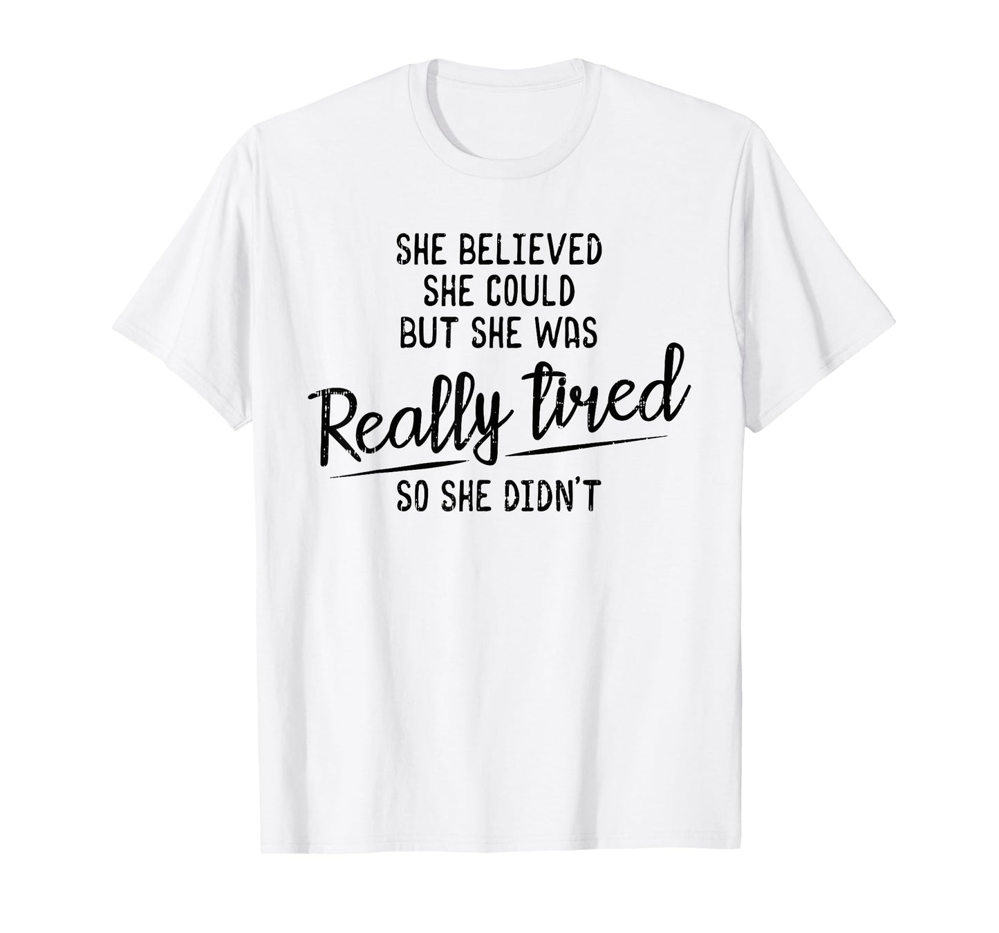 She Believed She Could But She Was Really Tired Gym T-Shirt