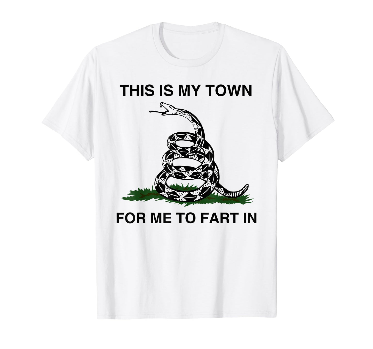 This Is My Town For Me To Fart In Apparel T-Shirt
