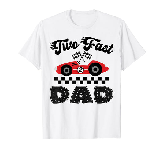 Two Fast Dad of The Birthday Boy Racing Car Family T-Shirt