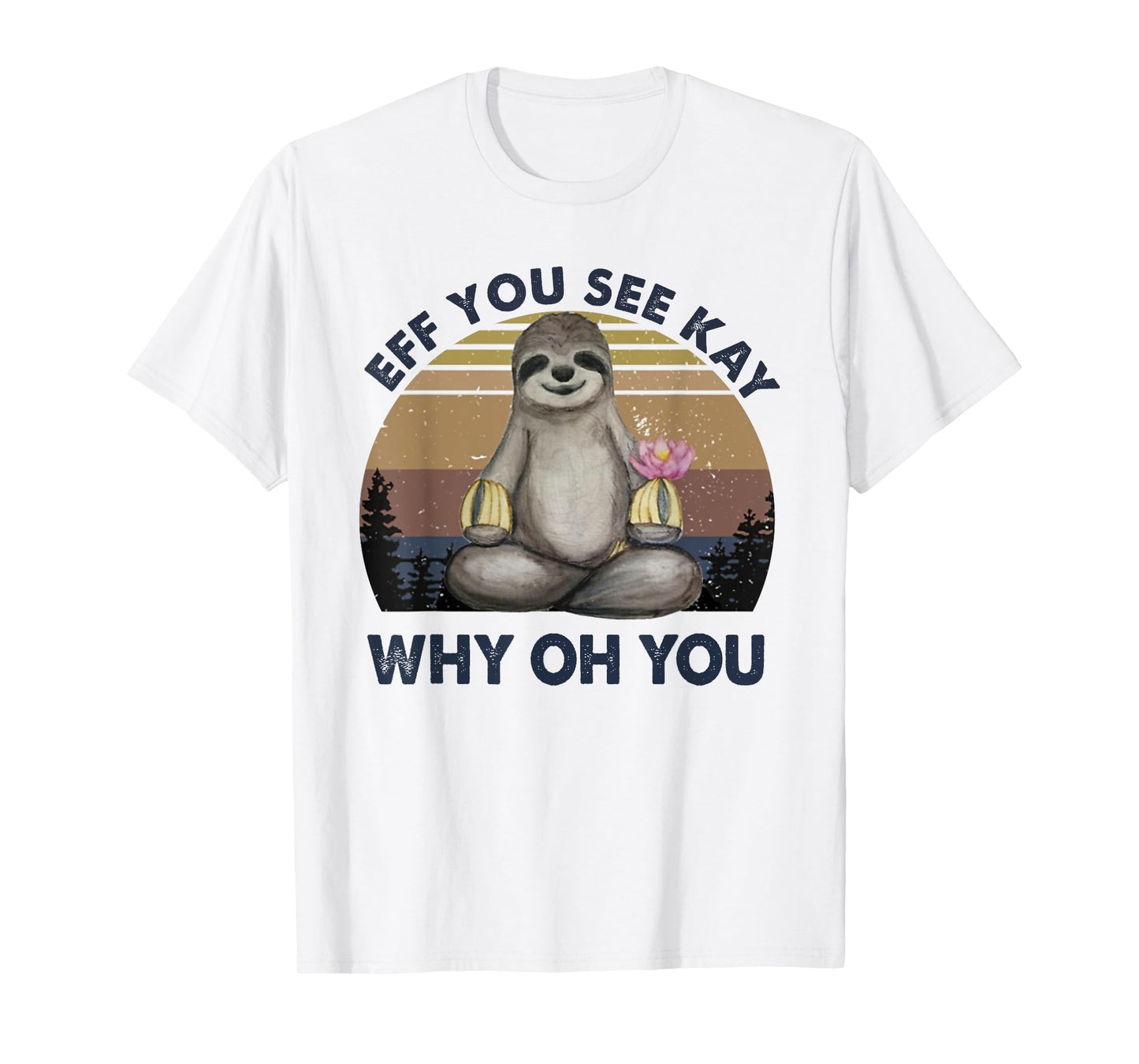 Eff You See Kay Why Oh You Funny Vintage Sloth Lover Yoga T-Shirt