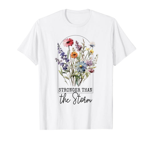 Stronger than the Storm Flower Motivational Inspiration T-Shirt