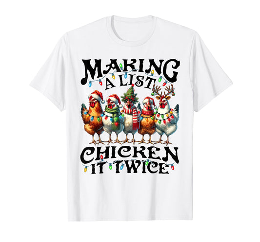Making A List Chicken It Twice Christmas Xmas Chicken Funny T-Shirt
