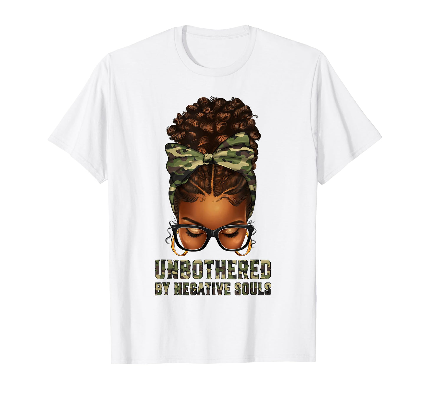 Afro Black Woman Messy Bun Camo Unbothered By Negative Souls T-Shirt