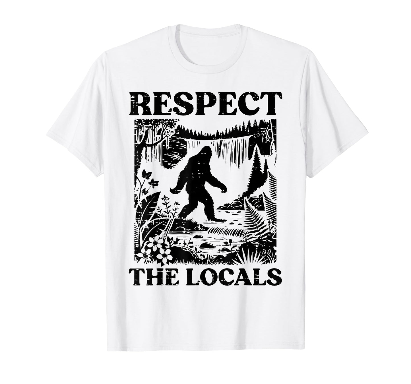 Bigfoot Respect Locals Vintage Sasquatch Park Women Men Kids T-Shirt