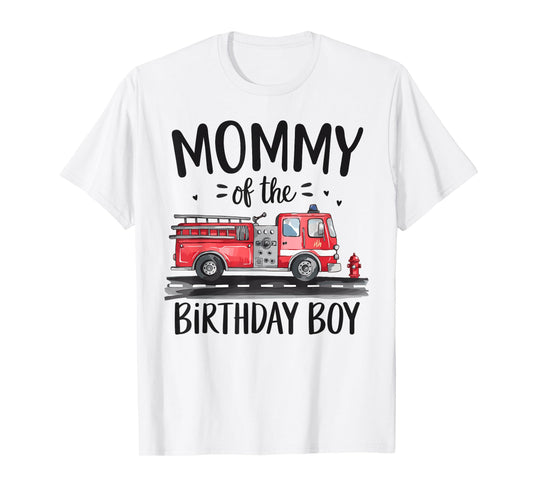 Mommy of the Birthday Boy Fire Truck Firefighter Mom Bday T-Shirt