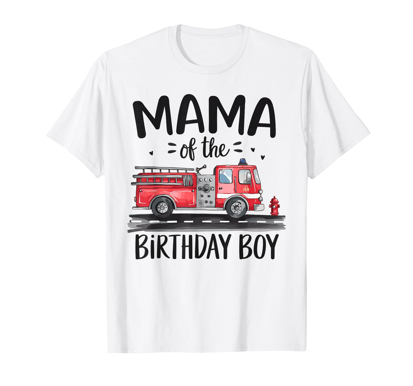 Mama of the Birthday Boy Fire Truck Firefighter Mom Bday T-Shirt