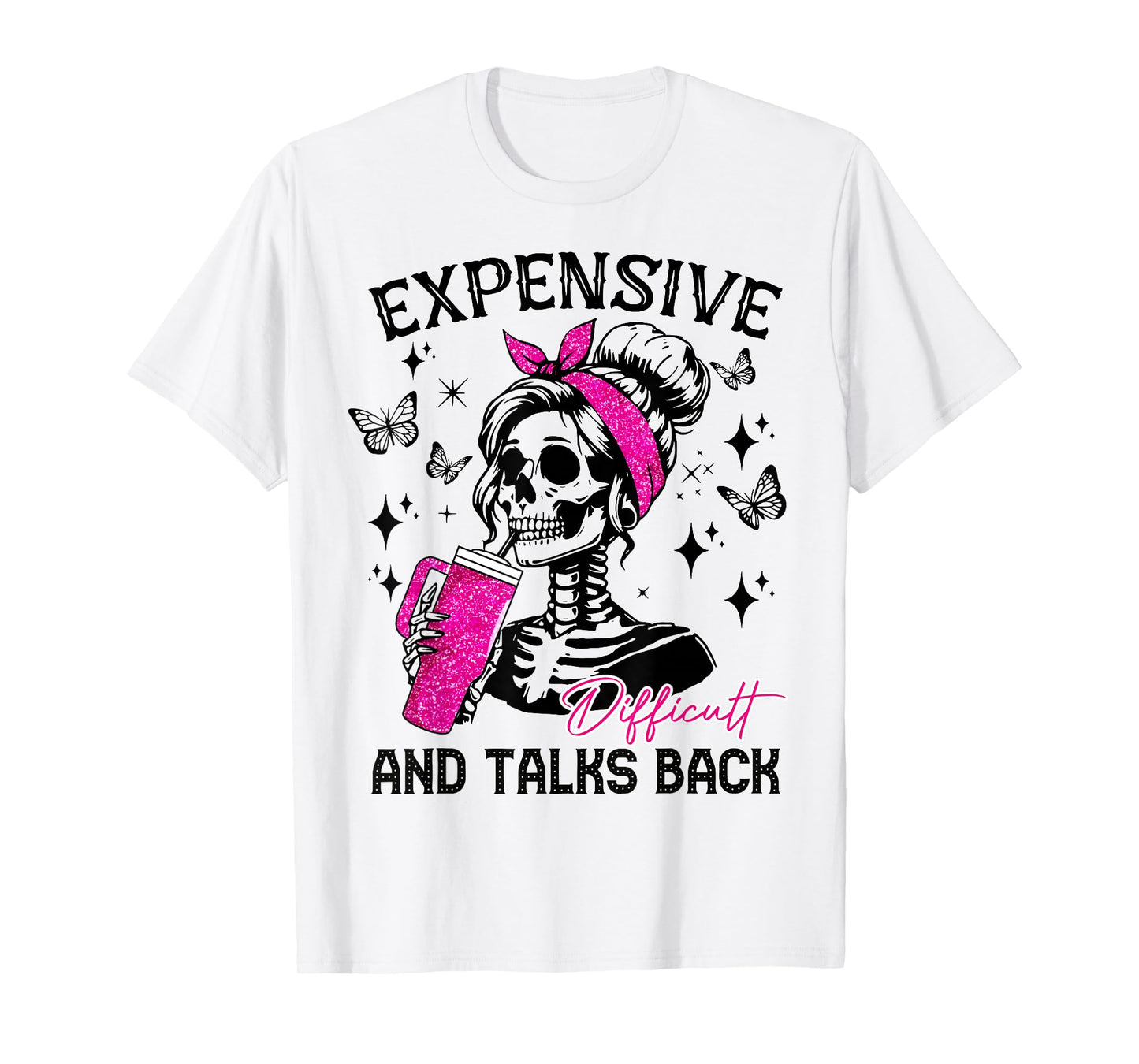 Expensive Difficult And Talks Back Messy Bun T-Shirt