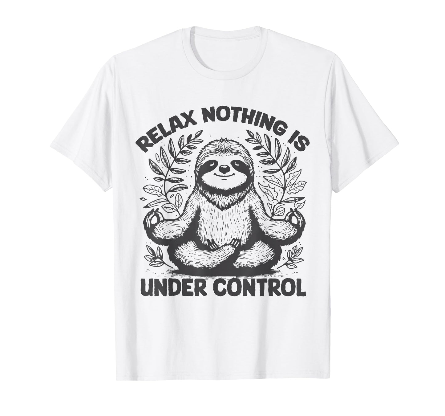 Relax Nothing Is Under Control Funny cute Sloth Yoga T-Shirt