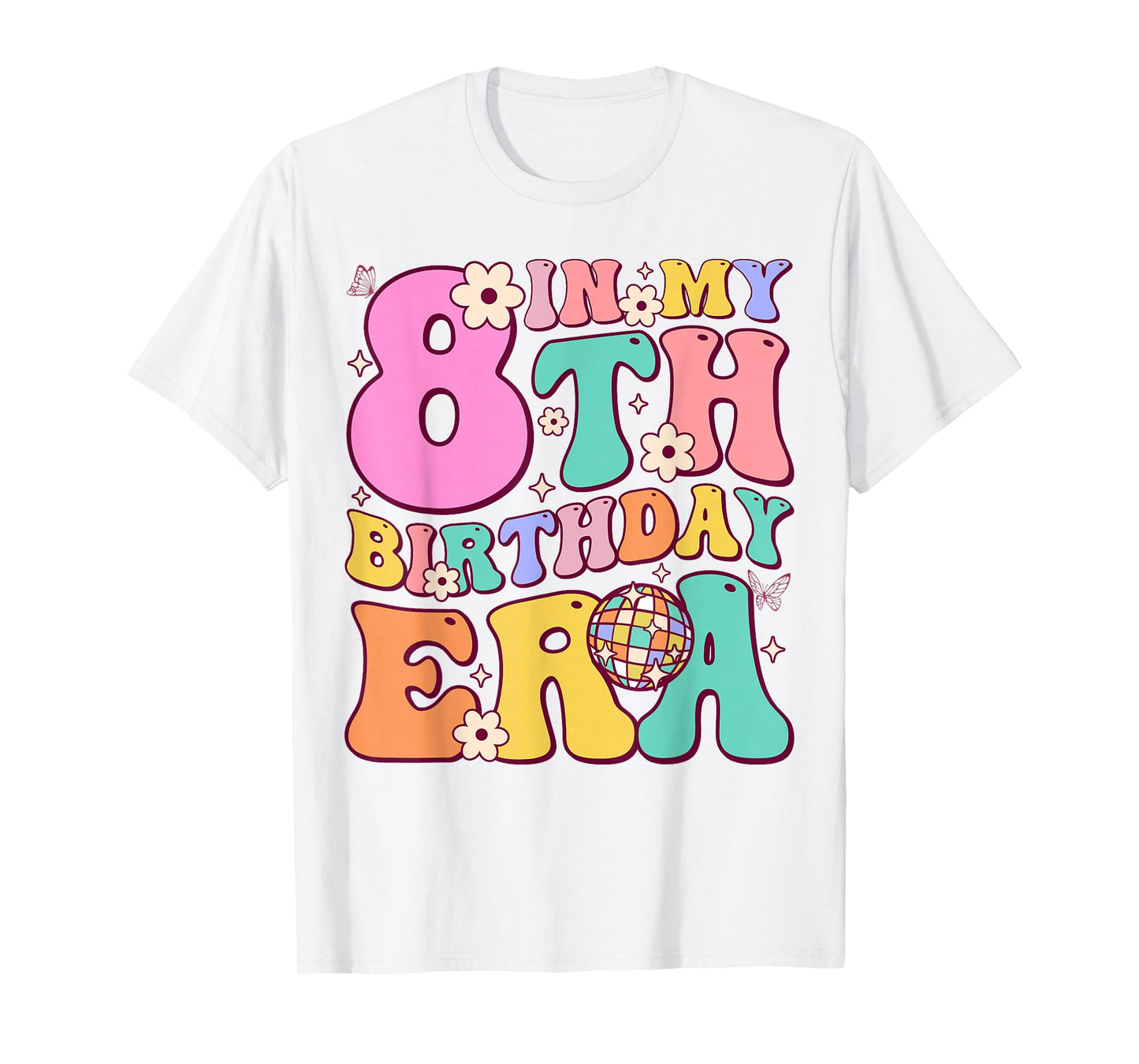 In My 8th Birthday Era Eight Bday 8 Year Old Birthday Girl T-Shirt