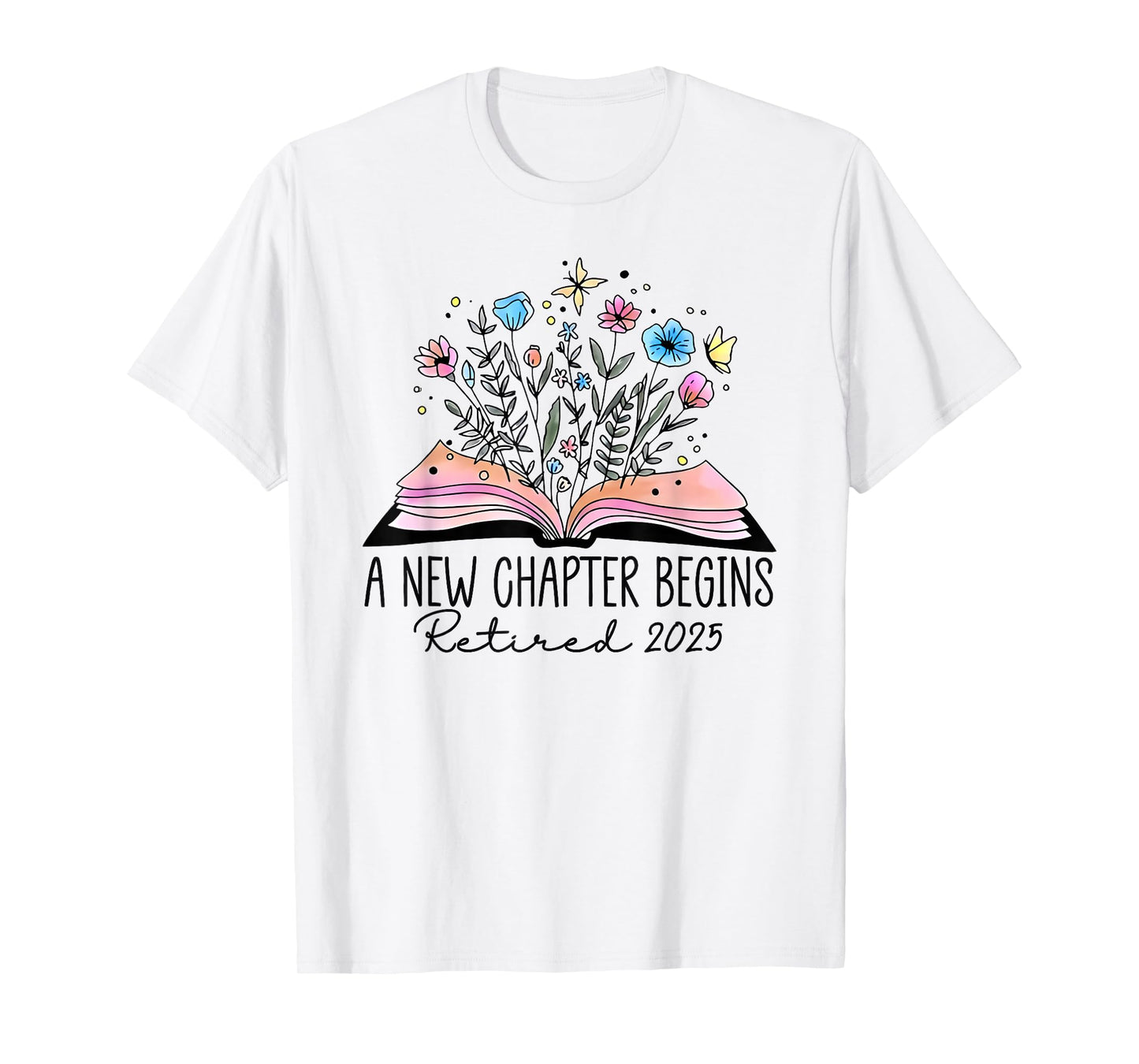 floral book a new chapter begins retired retirement teacher T-Shirt