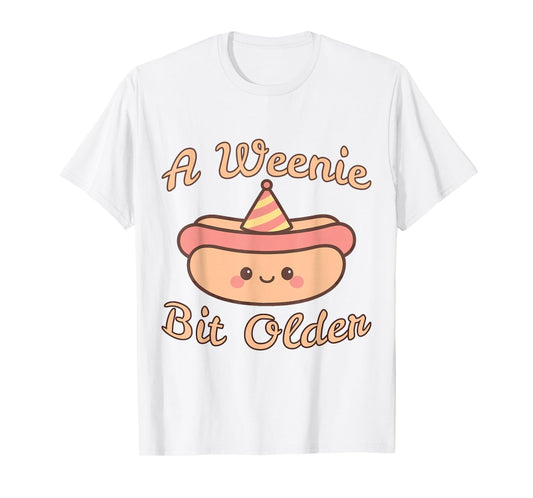 A Weenie Bit Older a Cute and Funny hot Dog Birthday T-Shirt
