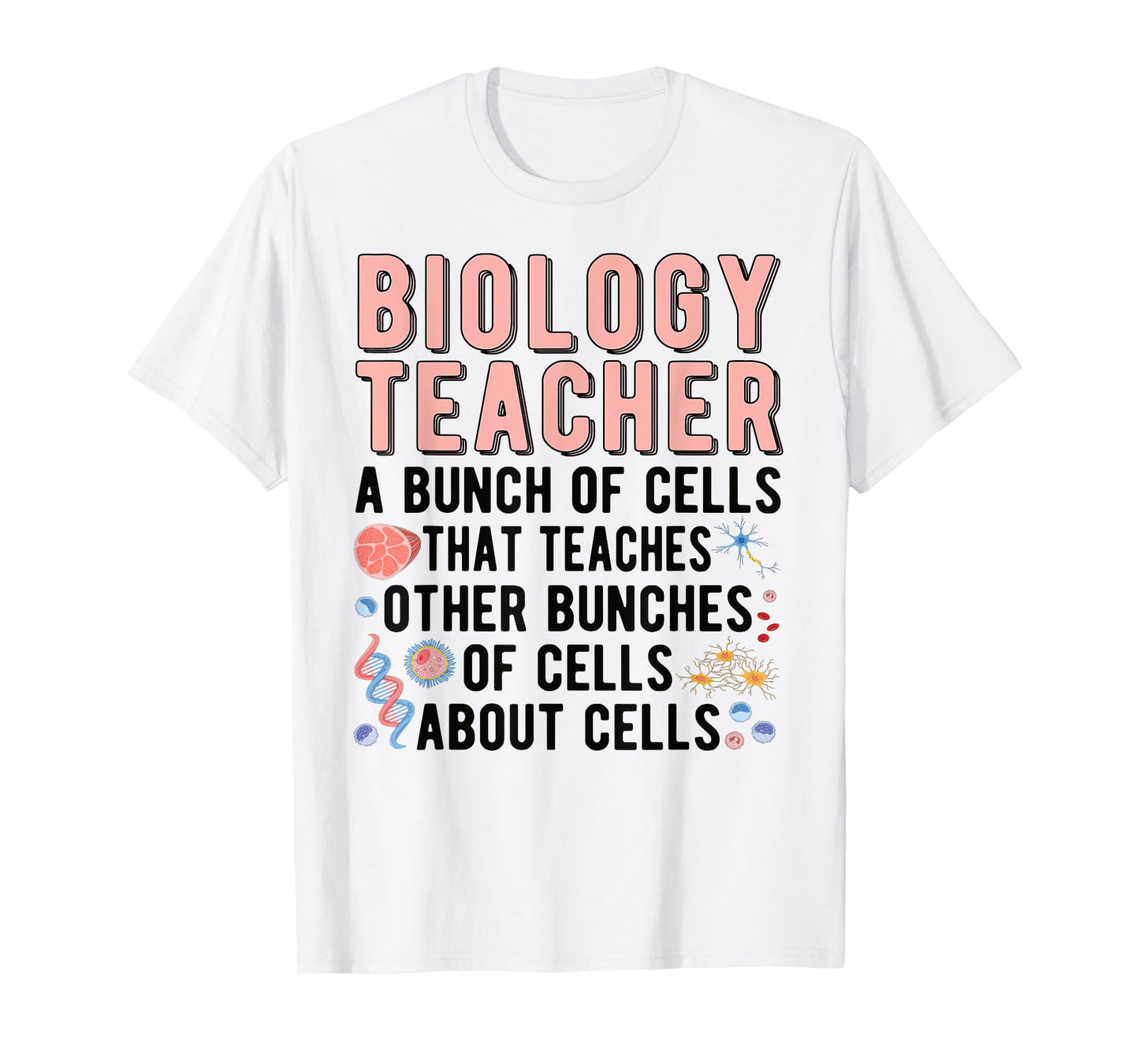 Biology Teacher A Bunch Of Cells Biology Teaching T-Shirt