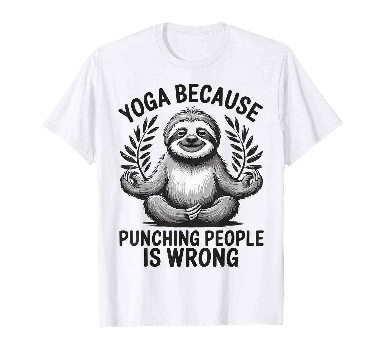 Yoga Because Punching People Is Wrong T-Shirt