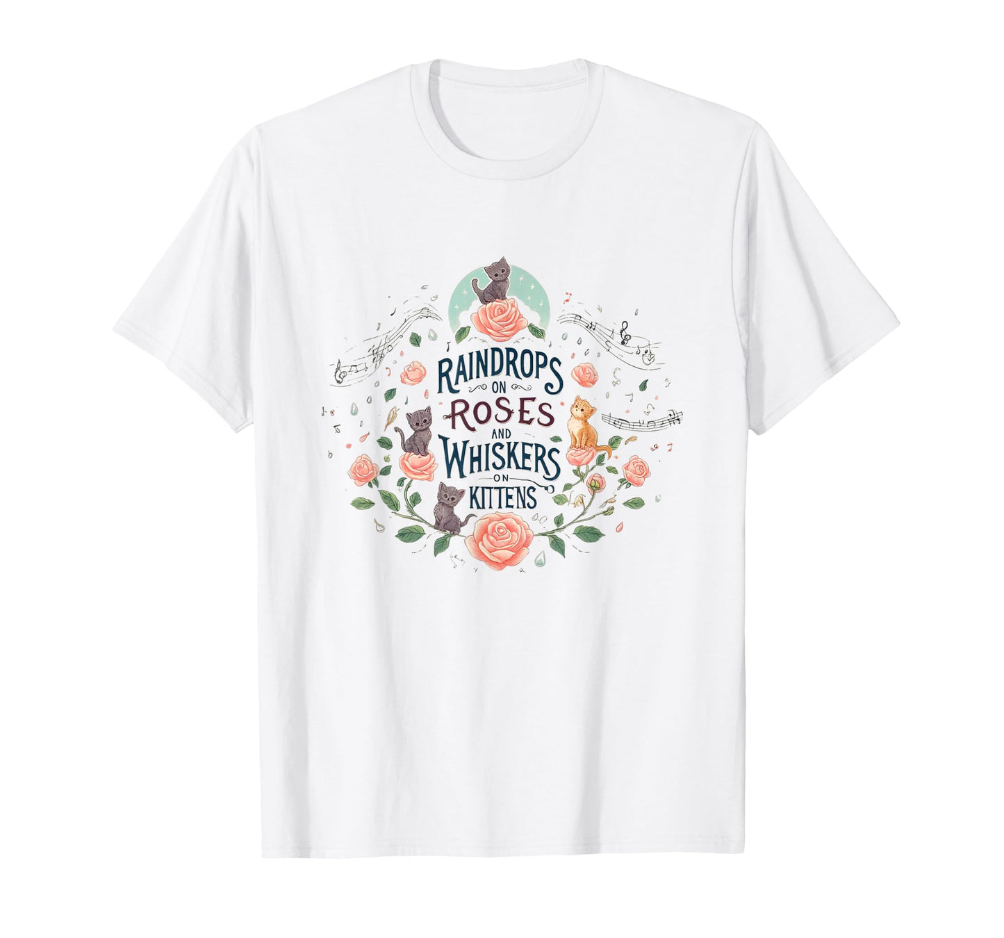 Raindrops on Roses Kittens Theatre Sound Of Music Musical T-Shirt