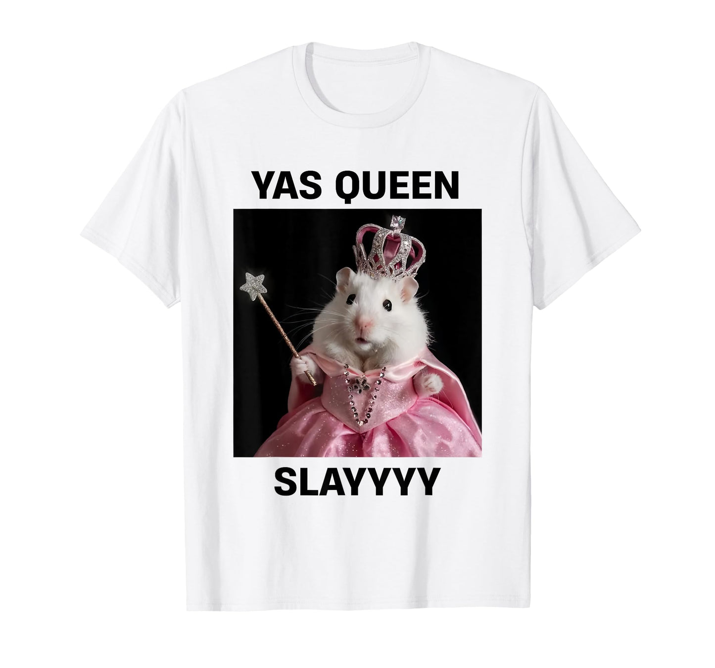 Yas Queen Slay Rat Meme Women Girls Slay Queen T-Shirt