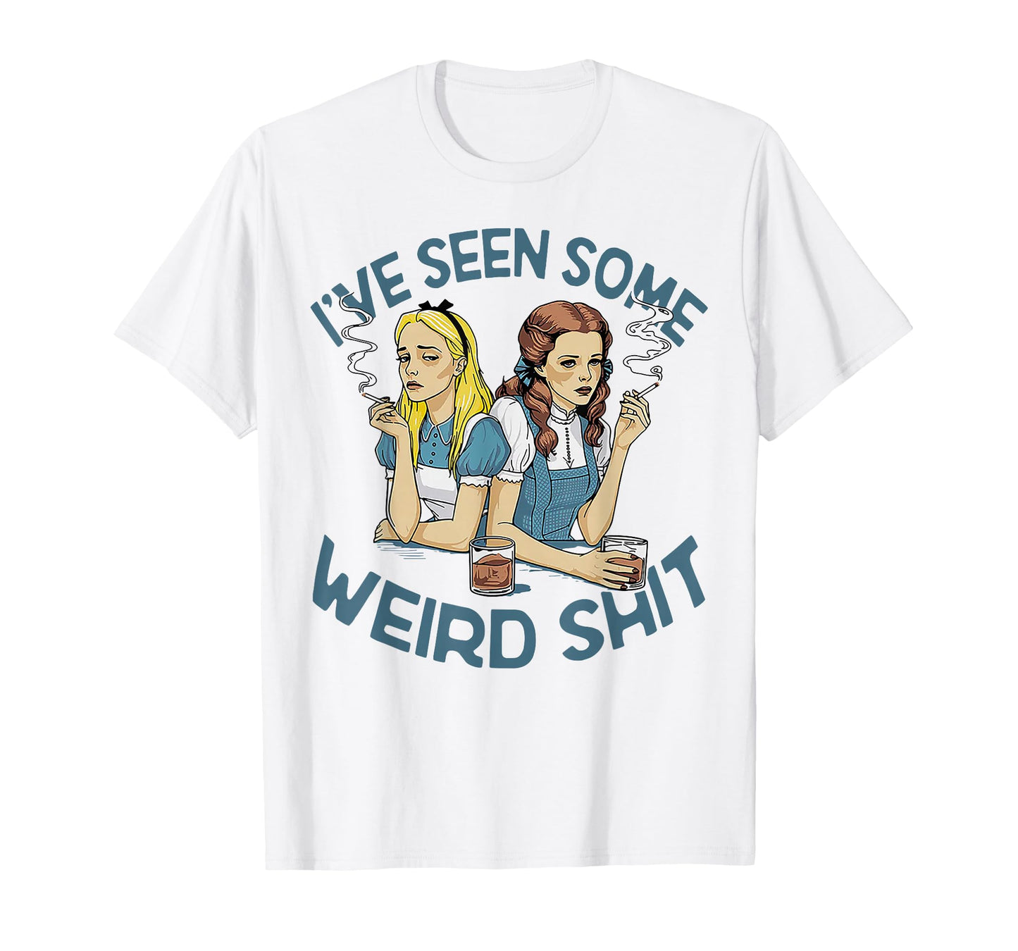 I've Seen Some Weird Shit T-Shirt