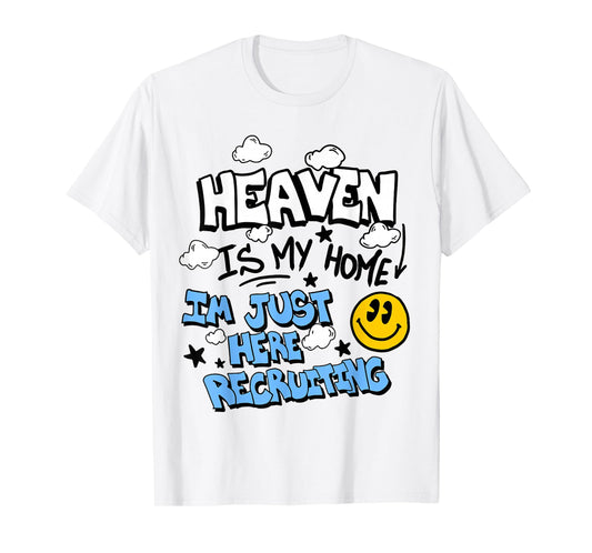 Heaven Is My Home I'm Just Here Recruiting T-Shirt