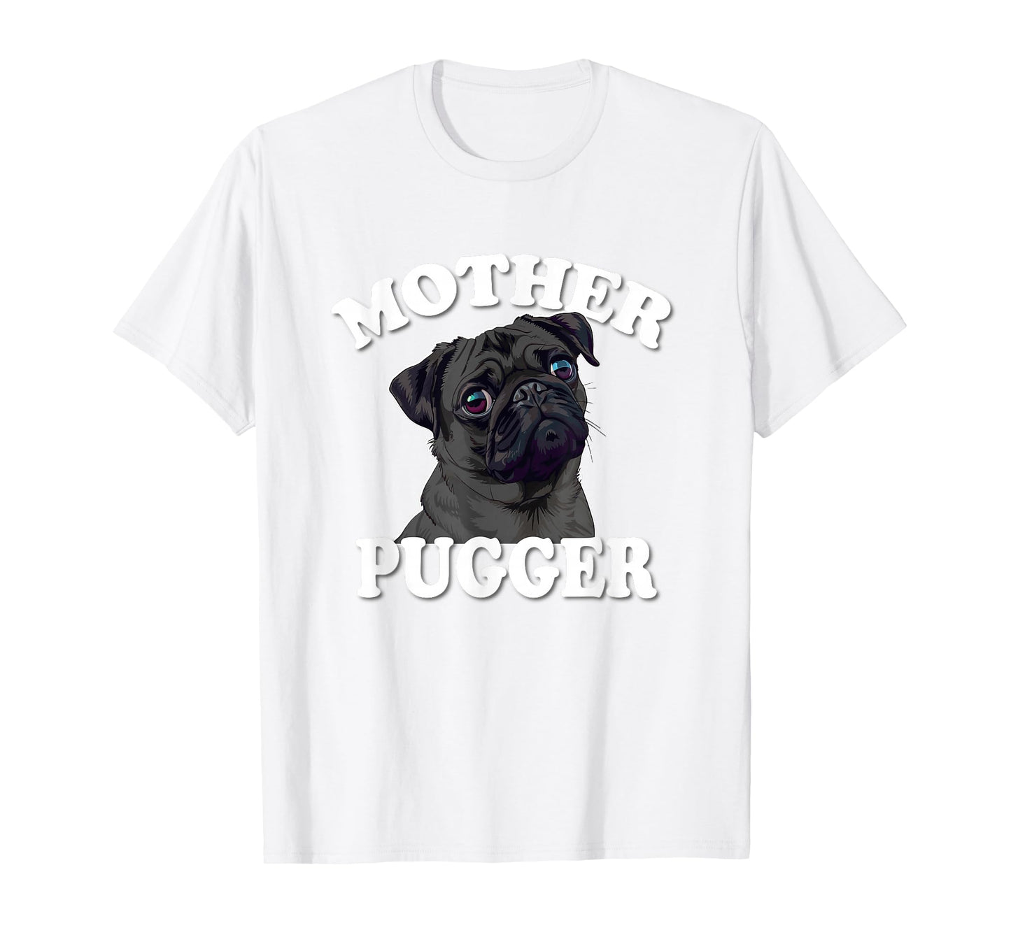 Funny Mens & Womens Mother Pugger Black Pug Lover T-Shirt