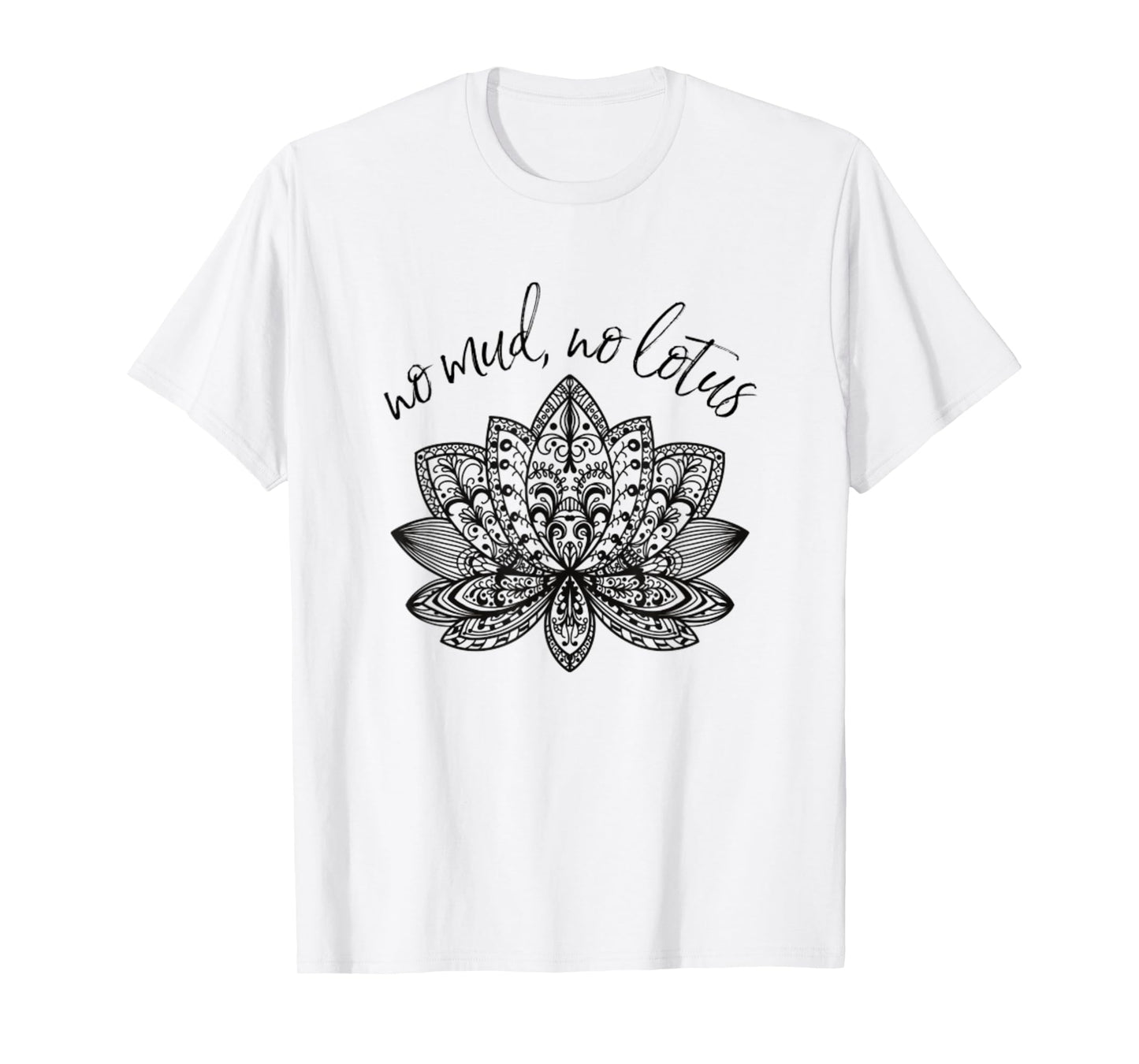 No Mud No Lotus Yoga Meditation Enlightenment Buddhism Yogi T-Shirt