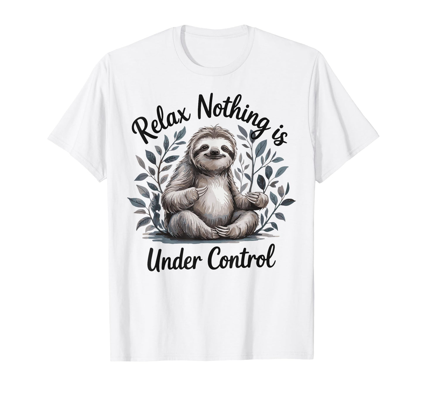 Relax Nothing Is Under Control T-Shirt