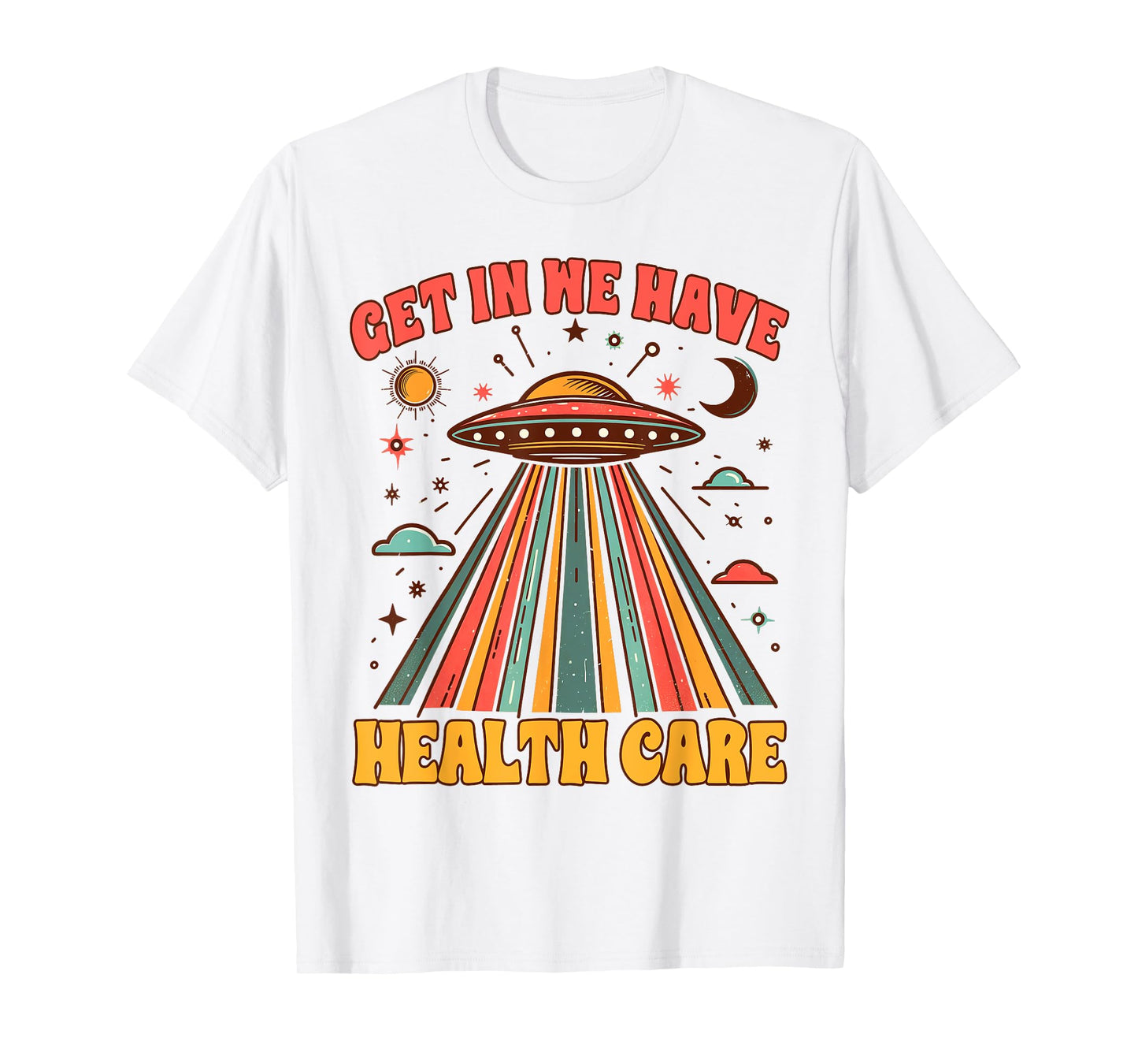 UFO Chronic Invisible Illness Get In We Have Health Care T-Shirt