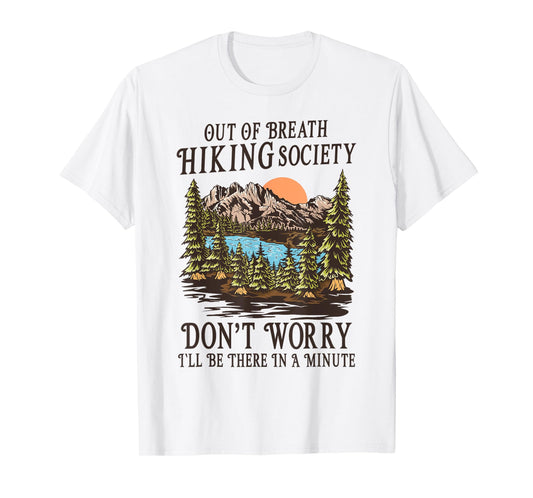 Out of Breath Hiking Society I'll Be There In A Minute T-Shirt