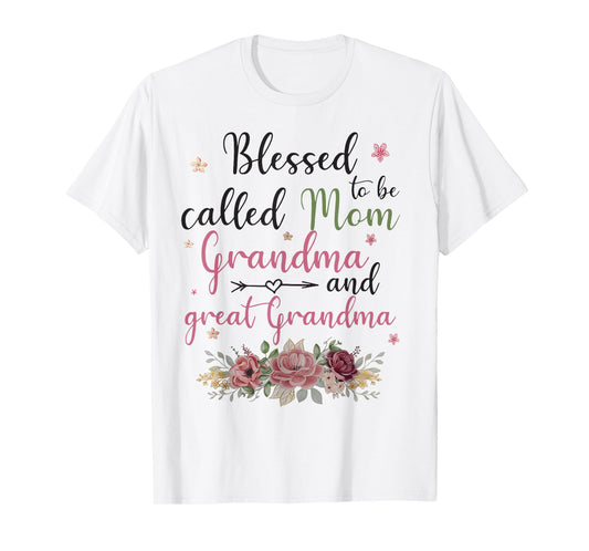 Blessed To Be Called Mom Grandma and Great Grandma T-Shirt