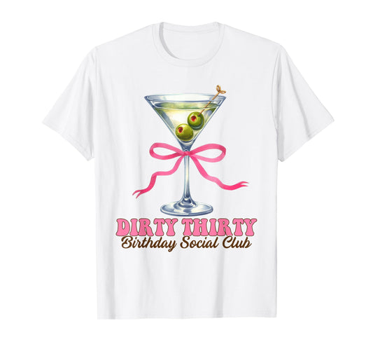 Dirty Martini Birthday Dirty Thirty Birthday Social Club Bow T-Shirt