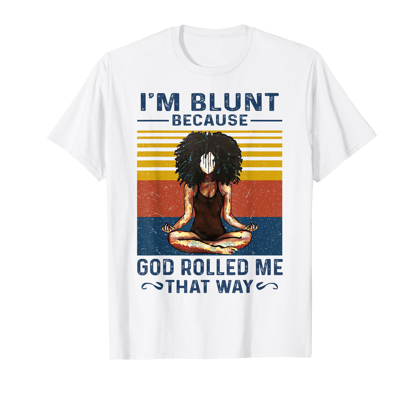 I'm Blunt Because God Rolled Me That Way Yoga Vintage T-Shirt