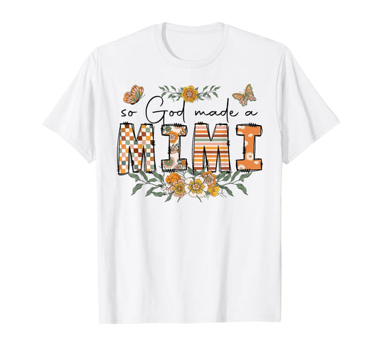 So God Made A Mimi Flower Happy Mothers Day Grandma T-Shirt