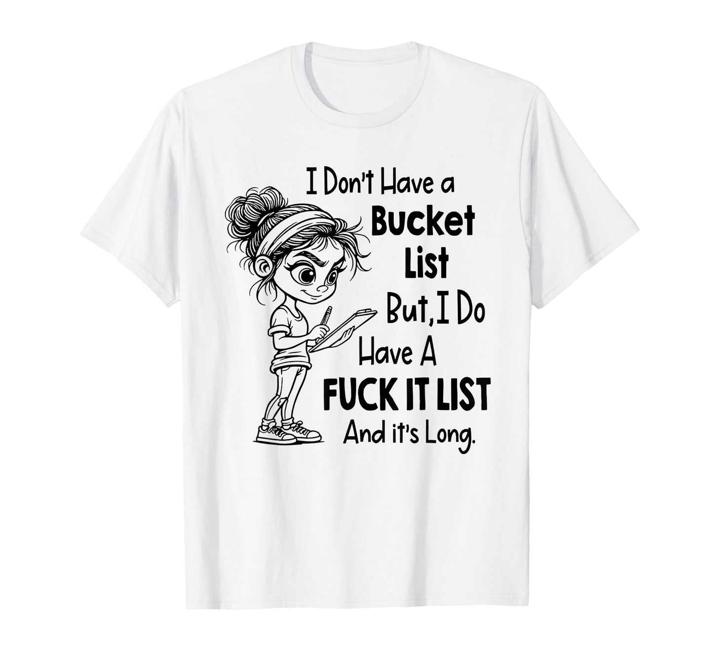 I Don't Have A Bucket List Funny Joke Sarcastic T-Shirt