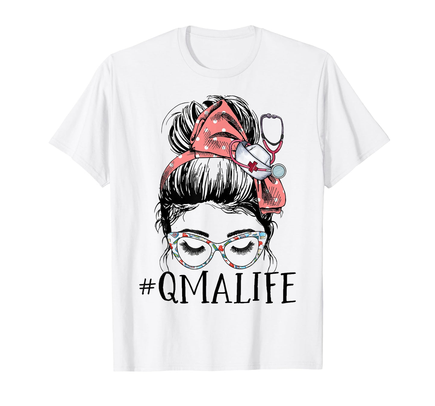 Qualified Medication Aide Funny QMA Life Messy Bun Nurse T-Shirt