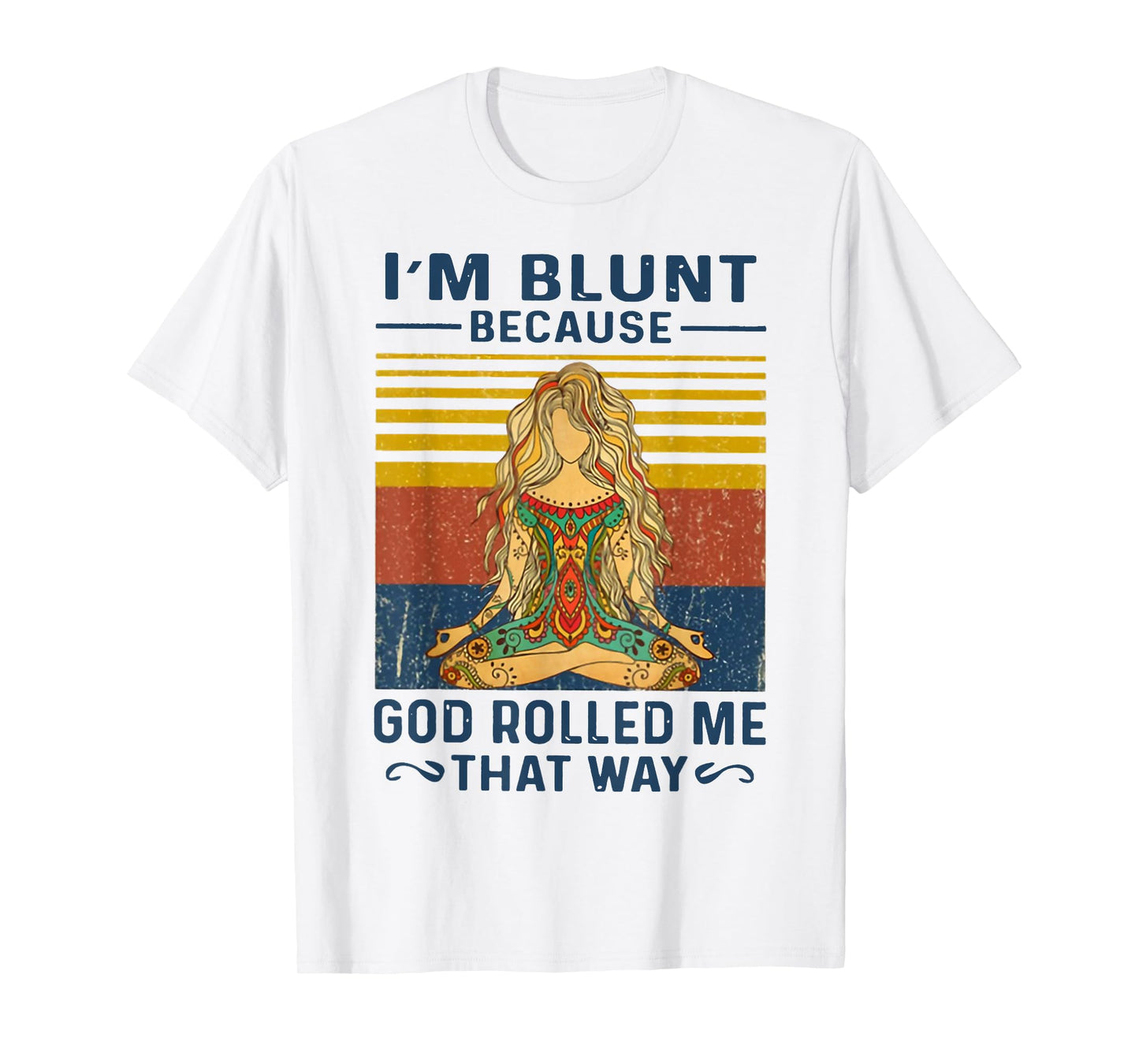 I'm Blunt Because God Rolled Me That Way Yoga T-Shirt