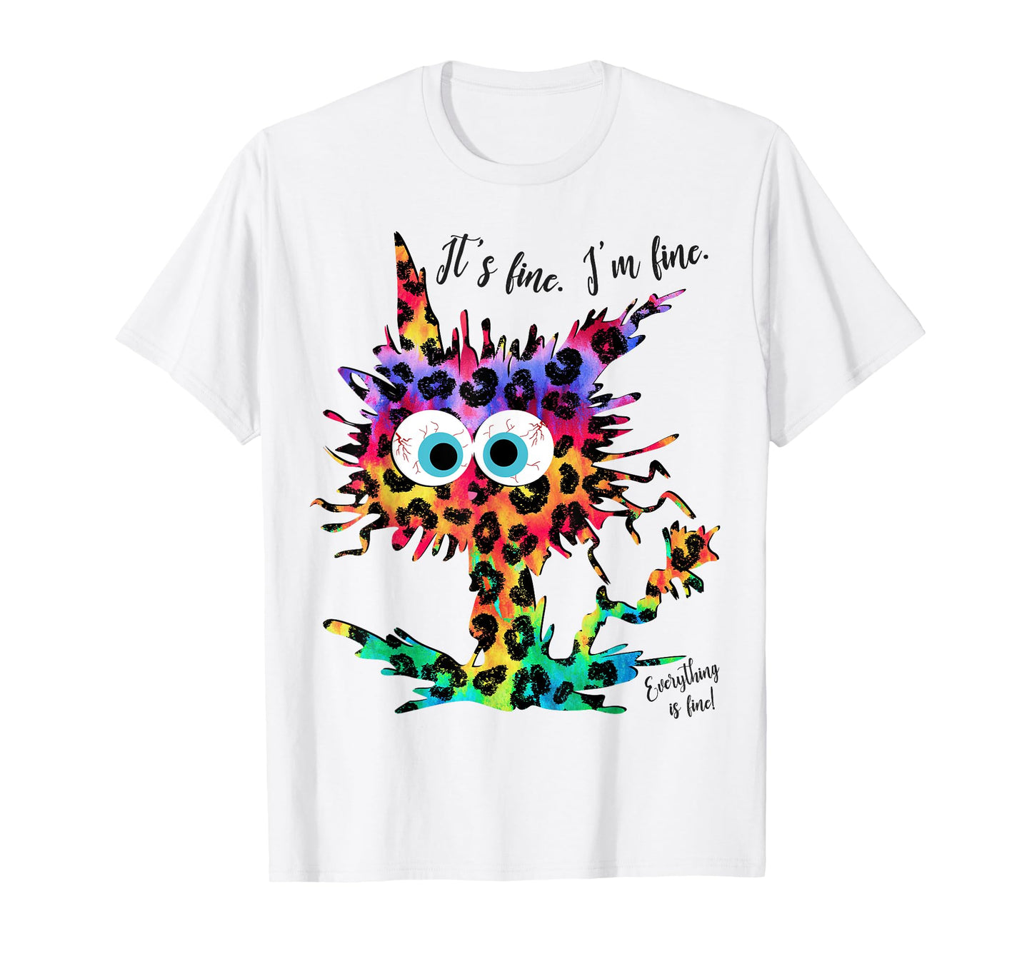 It's Fine I'm Fine Everything is Fine Leopard Tie Dye Cat Men Women Girls Kids T-Shirt