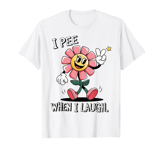 When I Laugh Embarrassing Humor Offensive Inappropriate T-Shirt