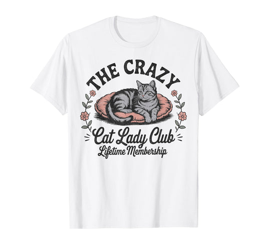 The Crazy Cat Lady Club Funny Cat Lover T-Shirt