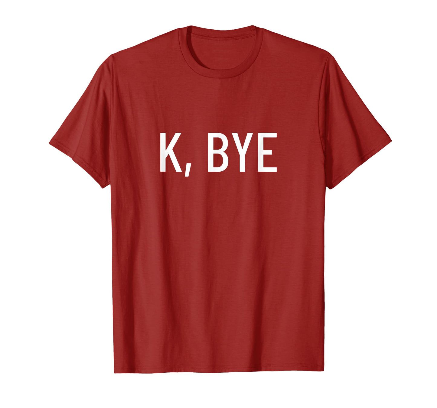 K, bye T-Shirt