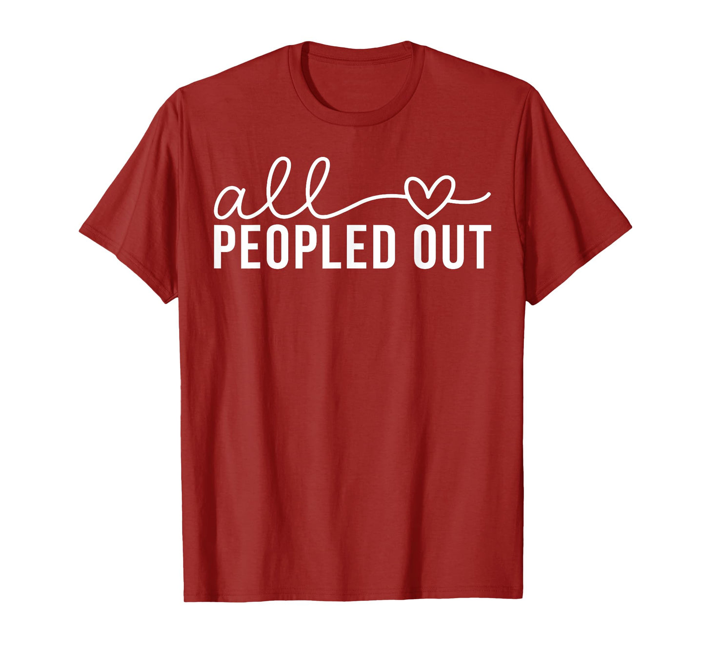 All Love Peopled Out T-Shirt