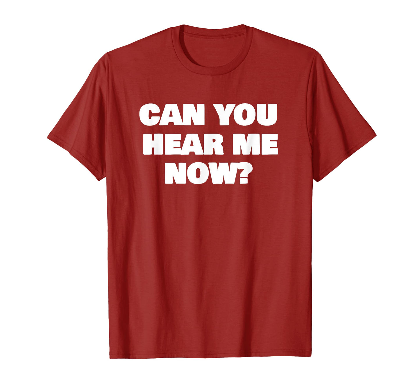 Can You Hear Now Funny Me T-Shirt