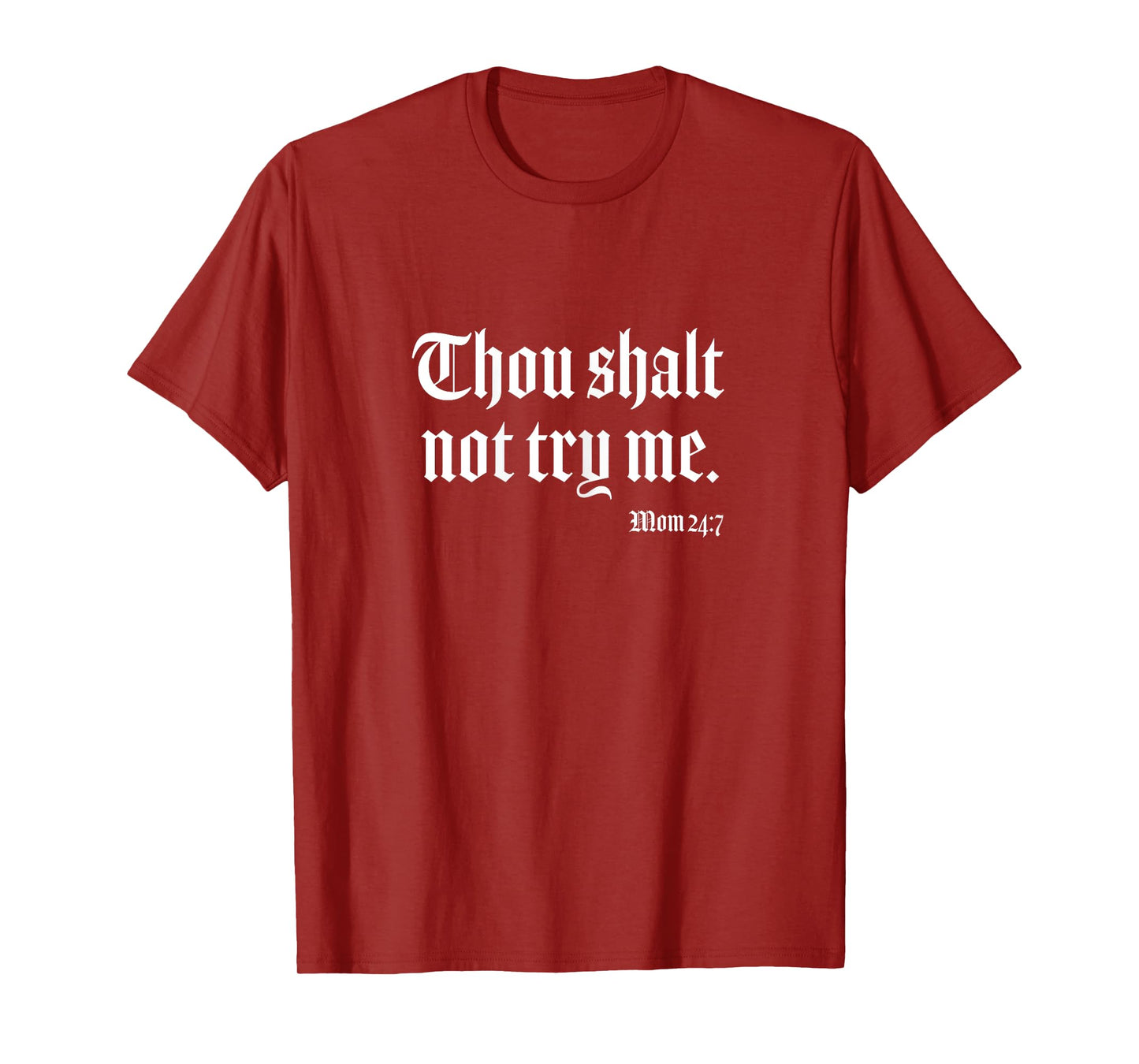 Thou Shalt Not Try Me Mom 24 7 T-shirt T-Shirt